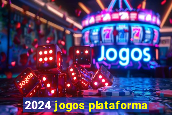 2024 jogos plataforma